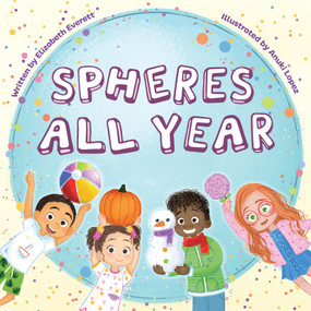Spheres All Year by Elizabeth Everett, Anuki López, 9781958629222