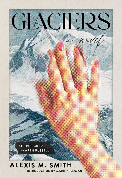 Glaciers by Alexis M. Smith, Maris Kriezman, 9781953534903