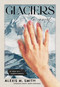 Glaciers by Alexis M. Smith, Maris Kriezman, 9781953534903