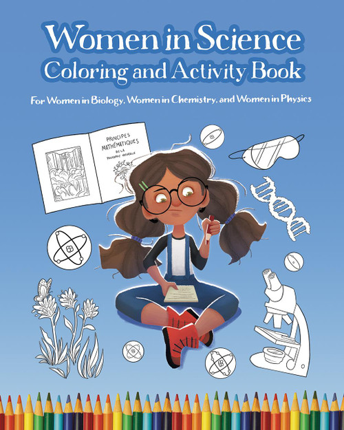 Women in Science Coloring and Activity Book (For Women in Biology, Women in Chemistry, and Women in Physics) by Mary Wissinger, Danielle Pioli, 9781938492860