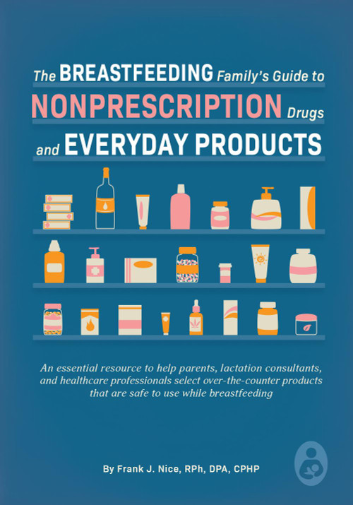 The Breastfeeding Family's Guide to Nonprescription Drugs and Everyday Products by Frank J. Nice, 9781951995102