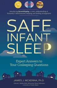 Safe Infant Sleep (Expert Answers to Your Cosleeping Questions) by James J McKenna, 9781930775763