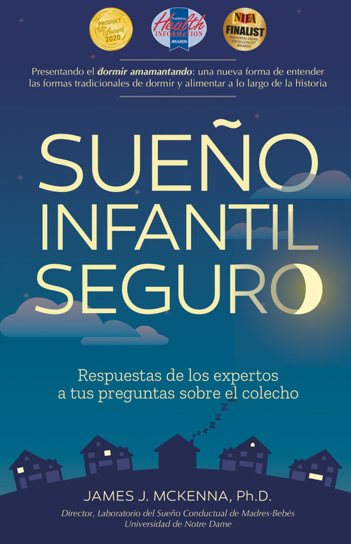 Sueño infantil seguro (Respuestas de los expertos a tus preguntas sobre el colecho) (Spanish Edition) by James J. McKenna, Alison Kreckmann, 9781930775688