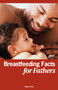 Breastfeeding Facts for Fathers by Dia L. Michels, 9781930775121