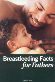 Breastfeeding Facts for Fathers- by Dia L. Michels, 9781930775497