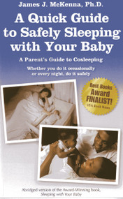 A Quick Guide to Safely Sleeping with Your Baby (A Parent's Guide to Cosleeping) by James J. McKenna, 9781930775251