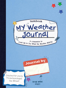My Weather Journal (A Companion to Look Up to See What the Weather Will Be) by Guy Brown, Caitlin Burnham, 9781938492754