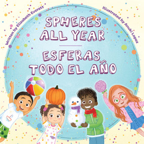 Spheres All Year / Esferas todo el año by Elizabeth Everett, Anuki López, 9781958629239