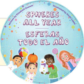 Spheres All Year / Esferas todo el año by Elizabeth Everett, Anuki López, 9781958629178