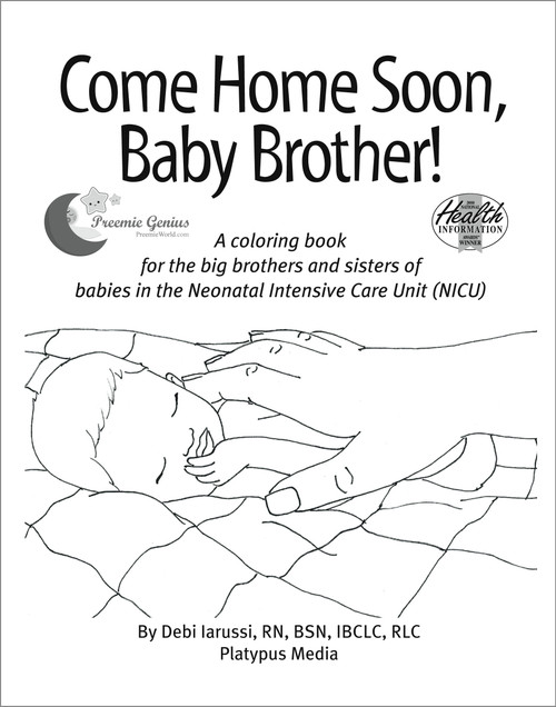 Come Home Soon, Baby Brother! (A Coloring Book for the Big Brother and Sisters of Babies in the Neonatal Intensive Care Unit (NICU)) by Crystal Nobles, Debi Iarussi, 9781930775268