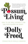 Possum Living (How to Live Well without a Job and With (Almost) No Money) by Dolly Freed, Novella Carpenter, 9781947793200