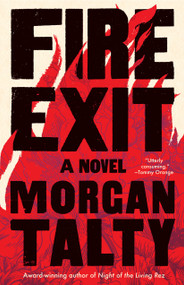 Fire Exit (A Novel) by Morgan Talty, 9781959030553