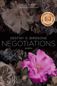 Negotiations (Poems) by Destiny O. Birdsong, 9781951142131