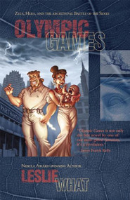 Olympic Games (Zeus, Hera, and the Archetypal Battle of the Sexes) by Leslie What, 9781892391100