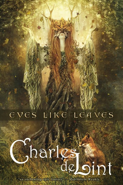 Eyes Like Leaves by Charles De Lint, 9781616960506