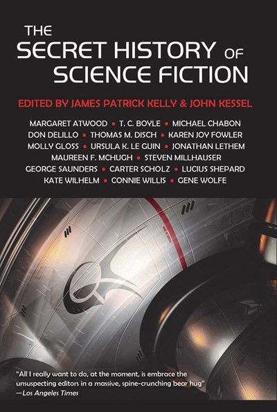 The Secret History of Science Fiction by T C Boyle, James Patrick Kelly, John Kessel, 9781892391933
