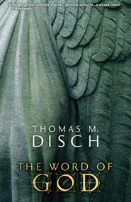 The Word of God (Or, Holy Writ Rewritten) by Thomas M Disch, 9781892391773