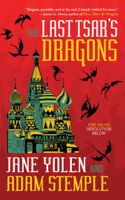 The Last Tsar's Dragons by Jane Yolen, Adam Stemple, 9781616962876