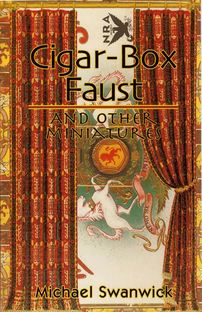 Cigar-Box Faust and Other Miniatures by Michael Swanwick, 9781892391070