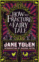 How to Fracture a Fairy Tale by Jane Yolen, 9781616963064