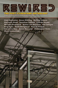 Rewired (The Post-Cyberpunk Anthology) by James Patrick Kelly, John Kessel, 9781892391537