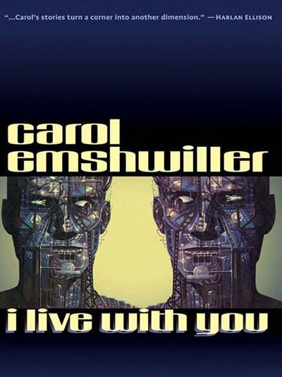 I Live with You by Carol Emshwiller, 9781892391254