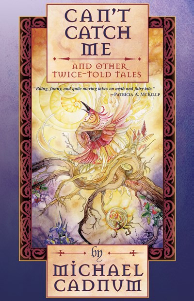 Can't Catch Me (And Other Twice-Told Tales) by Michael Cadnum, 9781892391339