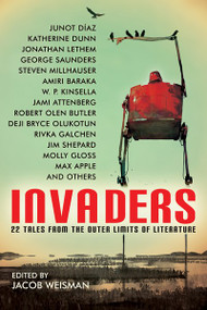 Invaders (22 Tales from the Outer Limits of Literature) by W. P. Kinsella, Jim Shepard, Steven Millhauser, 9781616962104