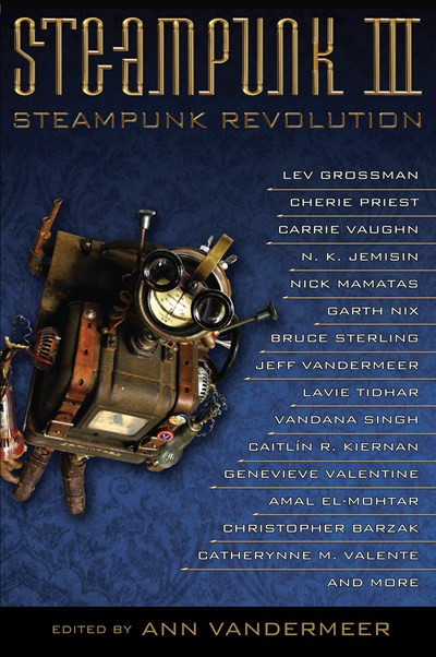 Steampunk III: Steampunk Revolution by Ann VanderMeer, 9781616960865