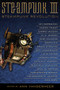 Steampunk III: Steampunk Revolution by Ann VanderMeer, 9781616960865