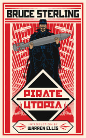 Pirate Utopia by Bruce Sterling, John Coulthart, Warren Ellis, 9781616962364