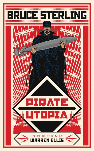 Pirate Utopia by Bruce Sterling, John Coulthart, Warren Ellis, 9781616962364