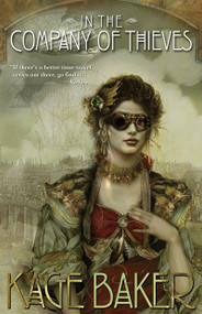 In the Company of Thieves by Kage Baker, 9781616961299