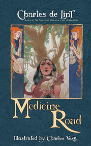 Medicine Road by Charles De Lint, Charles Vess, 9781892391889