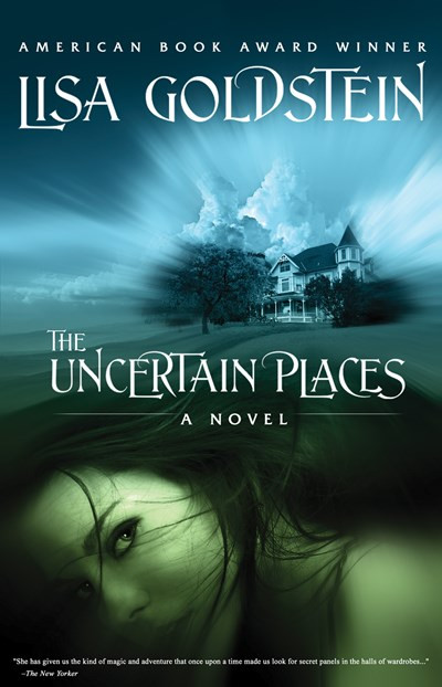 The Uncertain Places by Lisa Goldstein, 9781616960148