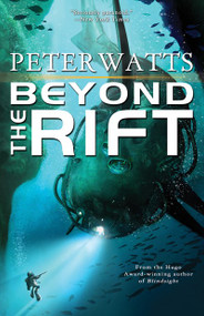 Beyond the Rift by Peter Watts, 9781616961251