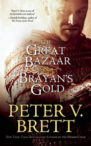 The Great Bazaar & Brayan's Gold by Peter V Brett, 9781616961978