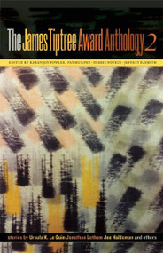 The James Tiptree Award Anthology 2 by Karen Joy Fowler, Pat Murphy, Debbie Notkin, 9781892391315