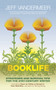 Booklife (Strategies and Survival Tips for the 21st-Century Writer) by Jeff VanderMeer, Matt Staggs, Nathan Ballingrud, 9781892391902