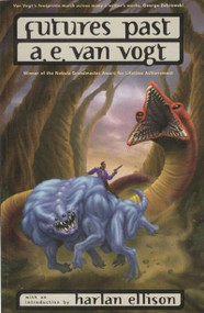Futures Past by A. E.  Van Vogt, Harlan Ellison, 9781616962135