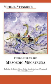 Michael Swanwick's Field Guide to Mesozoic Megafauna by Michael Swanwick, Stephanie Pui-Mun Law, Stephanie Pui-Mun Law, 9781892391131