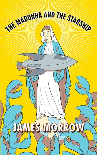 The Madonna and the Starship by James Morrow, 9781616961596