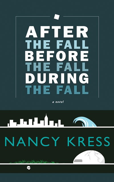 After the Fall, Before the Fall, During the Fall by Nancy Kress, 9781616960650