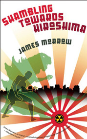 Shambling Towards Hiroshima by James Morrow, 9781892391841