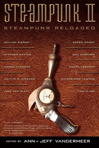 Steampunk II: Steampunk Reloaded by Ann VanderMeer, Jeff VanderMeer, 9781616960018