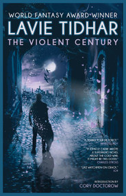 The Violent Century by Lavie Tidhar, 9781616963163