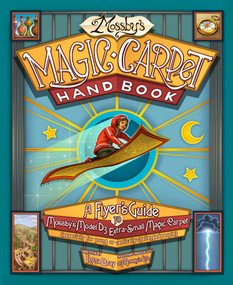 Mossby's Magic Carpet Handbook (A Flyer's Guide to Mossby's Model D3 Extra-Small Magic Carpet (Especially for Young or Vertically Challenged People)) by Ilona Bray, Alejandro Lee, 9781943147281