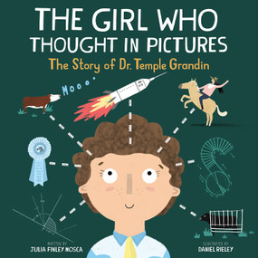 The Girl Who Thought in Pictures (The Story of Dr. Temple Grandin) by Julia Finley Mosca, Daniel Rieley, 9781943147304
