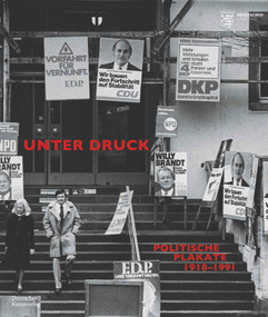 Unter Druck (Politische Plakate 1918-1991) (German Edition) by Astrid Wallmann, Peter Forster, René Grohnert, Nikolas Werner Jacobs, 9783422804234