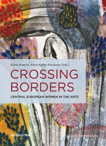 Crossing Borders (Central European Women in the Arts) by Elana Shapira, Anne-Katrin Rossberg, 9783689242626
